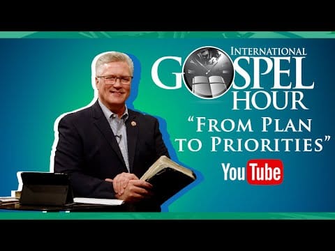 Featured image for “From Plan to Priorities | International Gospel Hour”