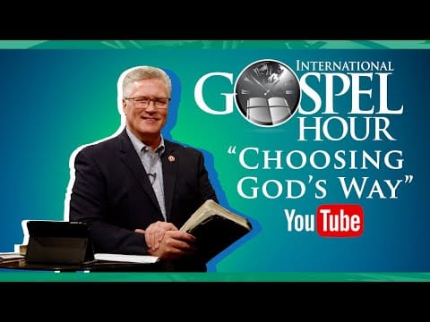 Featured image for “Choosing God’s Way | International Gospel Hour”